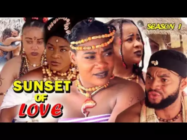 SUNSET OF LOVE SEASON 1 - 2019 Latest Full Movie